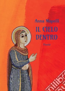 Il cielo dentro libro di Mapelli Anna