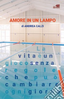 Amore in un lampo libro di Calzi Andrea