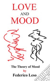 Love and Moon. The Theory of Mood libro di Leso Federico