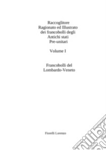 Raccoglitore ragionato ed illustrato dei francobolli appartenenti agli Antichi Stati pre-unitari libro di Fiorelli Lorenzo