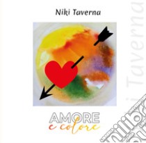 Amore e colore libro di Taverna Niki