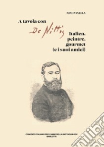 A tavola con De Nittis italien, peintre, gourmet (e i suoi amici) libro di Nino Vinella