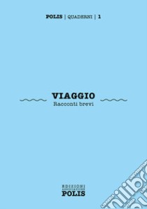 Viaggio. Racconti brevi libro