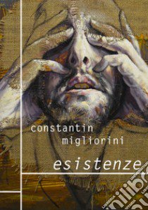 Esistenze libro di Migliorini Constantin