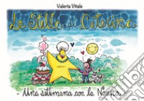 Le stelle di Caterina. Una settimana con la nonna. Ediz. illustrata libro di Vitale Valeria