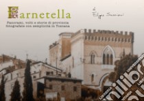 Farnertella. Panorami, volti e storie di provincia fotografate con semplicità in Toscana libro di Filippo Secciani