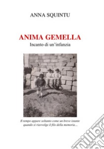 Anima gemella. Incanto di un'infanzia libro di Squintu Anna