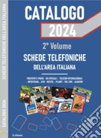 AG Catalogo 2024 schede telefoniche. Catalogo generale dell'area italiana. Vol. 2 libro di Aliano Gianluca