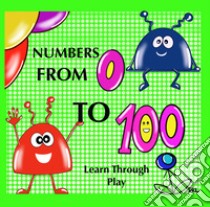 Numbers from 0 to 100. Learn through play libro di Skl