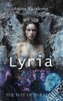 Lyria. The way of paradox libro di Nicodemo Astrea