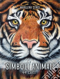 Simboli animali. 44 carte con guida per l'interpretazione. Ediz. illustrata libro di Censi Marilena