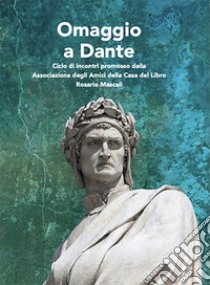 Omaggio a Dante. Ciclo di incontri promosso dalla Associazione degli Amici della Casa del Libro Rosario Mascali libro