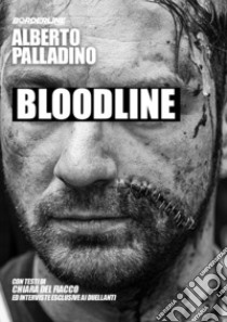 Bloodline libro di Palladino Alberto; Del Fiacco Chiara