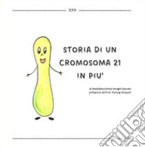 Storia di un cromosoma 21 in più libro di Anzaghi Maddalena Maria