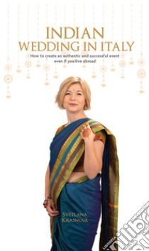 Indian wedding in Italy. How to create an authentic and successful event even if you live abroad libro di Krasnova Sviatlana