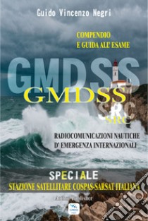 GMDSS SRC. Radiocomunicazioni nautiche d'emergenza internazionali. Compendio e guida all'esame libro di Negri Guido Vincenzo