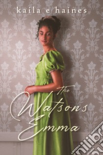 The Watsons: Emma libro di Haines Kaila Eve