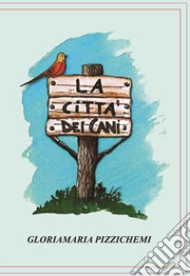 La città dei cani libro di Pizzichemi Gloriamaria