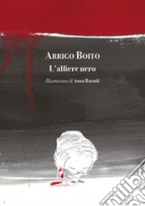 L'alfiere nero. Ediz. illustrata libro di Boito Arrigo