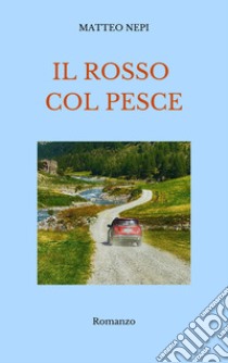 Il rosso col pesce libro di Nepi Matteo