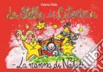 Le stelle di Caterina. La nanna di Natale. Ediz. illustrata libro di Vitale Valeria