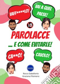 Parolacce... e come evitarle! libro di Dabellonio Rocco; Filomeno Graziana