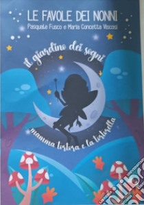 Le favole dei nonni. Il giardino dei sogni. Mamma tortora e la tortorella libro di Fusco Pasquale; Viscosi Maria Concetta