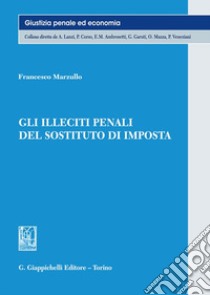 Gli illeciti penali del sostituto d'imposta libro di Marzullo Francesco