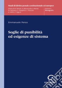 Soglie di punibilità ed esigenze di sistema libro di Penco Emmanuele