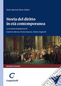 Storia del diritto in età contemporanea libro di Pene Vidari Gian Savino; Bonzo Caterina; Casana Paola