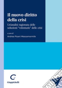 Il nuovo diritto della crisi libro di Pisani Massamormile A. (cur.)