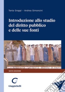 Introduzione allo studio del diritto pubblico e delle sue fonti libro di Groppi Tania; Simoncini Andrea
