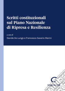 Scritti costituzionali sul Piano Nazionale di Ripresa e Resilienza libro di De Lungo D. (cur.); Marini F. S. (cur.)