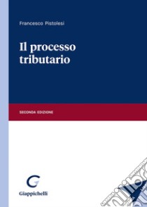 Il processo tributario libro di Pistolesi Francesco