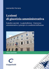 Lezioni di giustizia amministrativa libro di Ferrara Leonardo