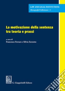 La motivazione della sentenza tra teoria e prassi libro di Zorzetto S. (cur.); Ferraro F. (cur.)