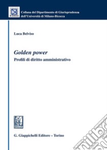 Golden power. Profili di diritto amministrativo libro di Belviso Luca