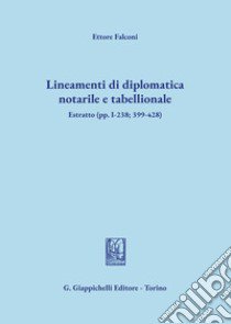 Lineamenti di diplomatica notarile e tabellionale libro di Falconi Ettore