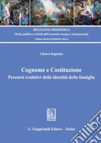 Cognome e Costituzione. Percorsi evolutivi delle identità della famiglia libro di Ingenito Chiara