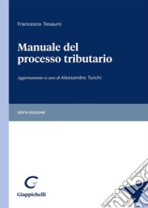 Manuale del processo tributario libro di Tesauro Francesco