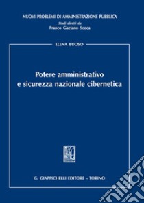 Potere amministrativo e sicurezza nazionale cibernetica libro di Buoso Elena