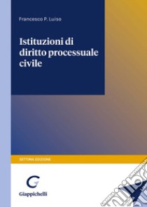 Istituzioni di diritto processuale civile libro di Luiso Francesco Paolo