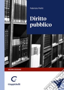 Diritto pubblico libro di Politi Fabrizio