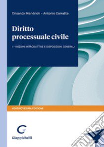 Corso di diritto processuale civile. Vol. 1: Nozioni introduttive e disposizioni generali libro di Mandrioli Crisanto; Carratta Antonio