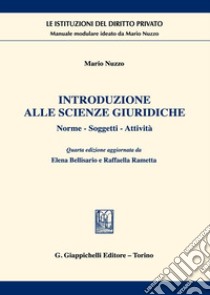 Introduzione alle scienze giuridiche. Norme, soggetti, attività libro di Nuzzo Mario