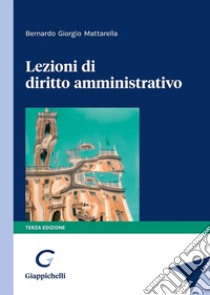 Lezioni di diritto amministrativo libro di Mattarella Bernardo Giorgio