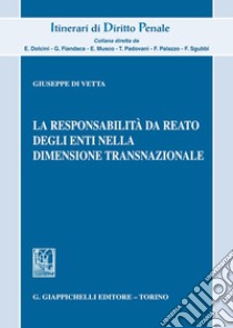 La responsabilità da reato degli enti nella dimensione transnazionale libro di Di Vetta Giuseppe