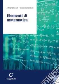 Elementi di matematica libro di Gnudi Adriana; Vitali Sebastiano