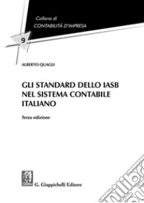 Gli standard dello IASB nel sistema contabile italiano libro di Quagli Alberto