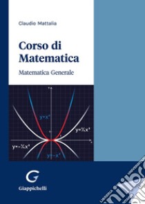 Corso di matematica. Matematica generale libro di Mattalia Claudio